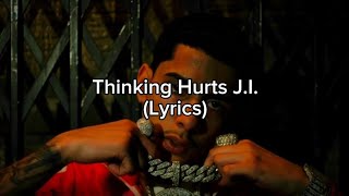 Thinking Hurts J.I.(Lyrics)