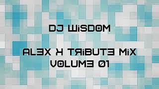 Dj Wisdom – Alex K Tribute Mix – Volume 01