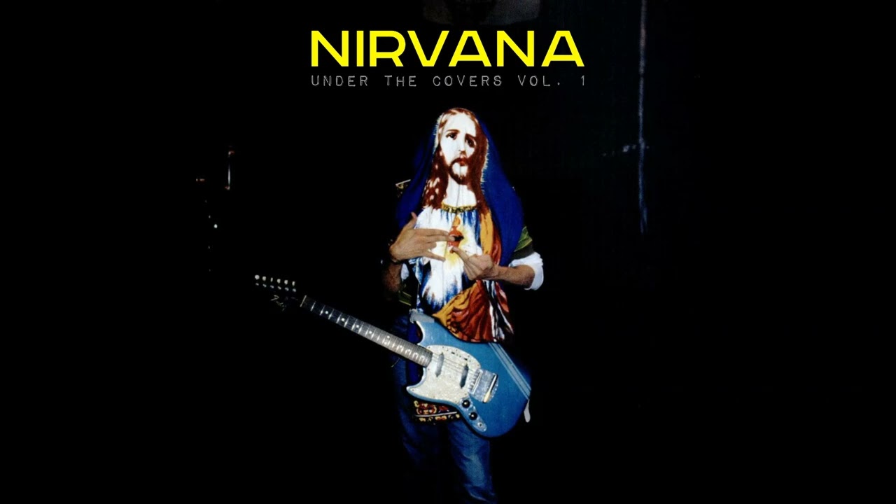 Nirvana - Under the Covers Vol. 1 [Full Album]