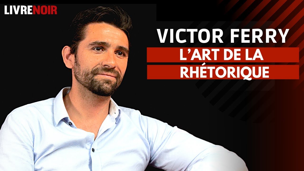 Victor Ferry : l'art de la rhétorique - YouTube
