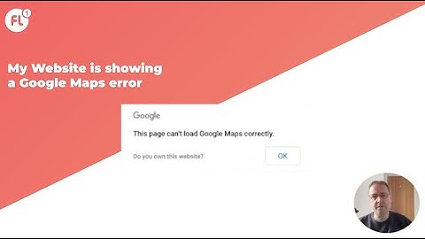 My Website is showing a Google Maps error