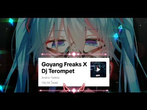 Goyang Freaks X Dj Terompet