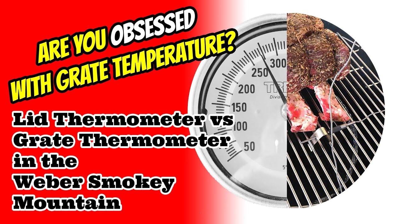 Lid Thermometer vs Grate Thermometer in the Weber Smokey Mountain - The  Virtual Weber Bullet 