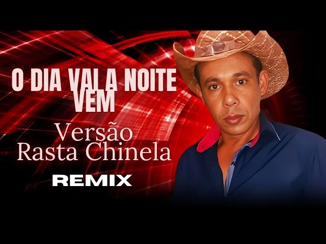 O Dia Vai A Noite Vem Versão Rasta Chinela Amaury Júnior Remix class=