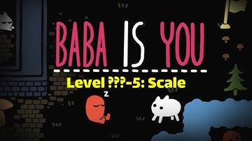 Baba Is You - Level ???-5: Scale