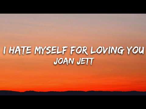 Joan Jett & the Blackhearts - I Hate Myself for Loving You (Lyrics)