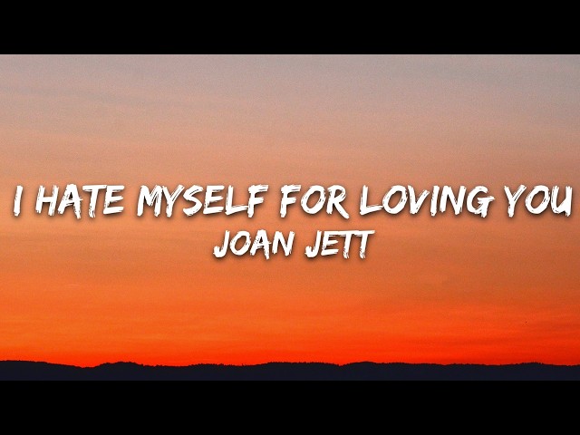 Joan Jett & the Blackhearts - I Hate Myself for Loving You (Lyrics)