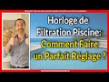 Horloge de Filtration Piscine: Comment Faire un Parfait Réglage ?