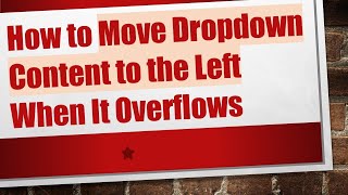 How to Move Dropdown Content to the Left When It Overflows