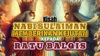Kejutan Nabi Sulaiman untuk Ratu Balqis: Mukjizat yang Menakjubkan
