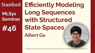 Efficiently Modeling Long Sequences with Structured State Spaces - Albert Gu | Stanford MLSys #46