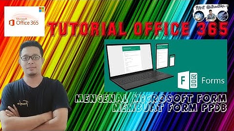 Tutorial - Office 365 (Mengenal Microsoft Form Membuat Form PPDB)