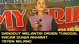 Dangdut melantai Pacar dunia akhirat cover Yeyen milano | orgen tunggal