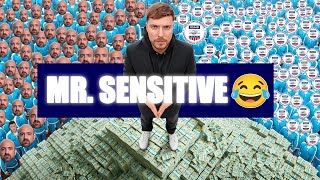 Should Change His Name To Mr. Sensitive