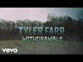 Tyler Farr - Withdrawals (Official Lyric Video)