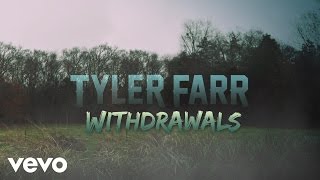 Video thumbnail of "Tyler Farr - Withdrawals (Official Lyric Video)"