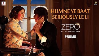 Humne Ye Baat Seriously Le Li | Zero - Book Tickets Now | Shah Rukh Khan | Aanand L. Rai