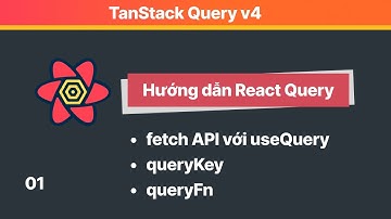 React Query: 01 React Query là gì? Gọi API với React Query