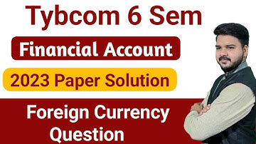 Foreign Currency || 10 Marks Confirm Question || Financial Account Tybcom 6 Sem || Foreign Exchange