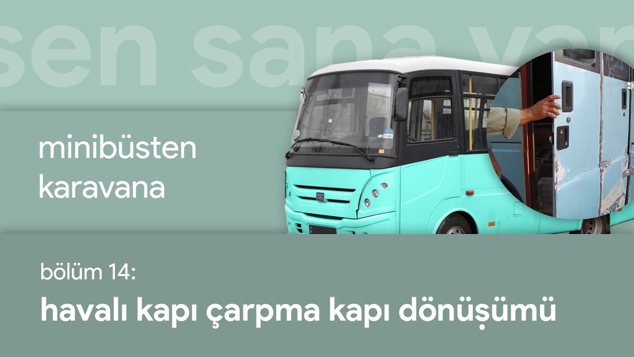14 Havalı Kapı Çarpma Kapı Dönüşümü - Minibüsten Karavana