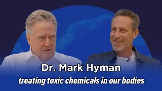 Dr. Mark Hyman on treating toxic chemicals in our bodies