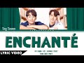 TAY TAWAN - Enchanté (ยินดีที่รู้ใจ) Ost.ใครคืออองชองเต Enchanté | (Thai/Rom/Eng) Lyric Video