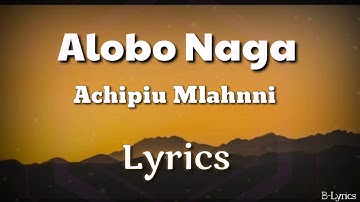 Alobo Naga - Achipiu Mlahnni ( Lyrics) | Northeast India | Sumi Song | Nagaland
