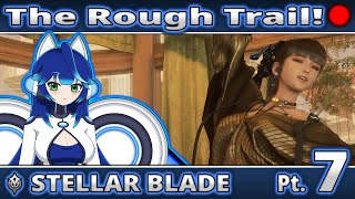 The Rough Trail! - Stellar Blade PART 7