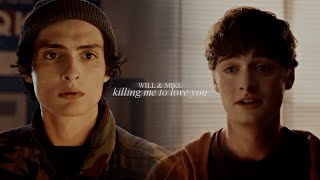 Will & Mike || Killing Me To Love You