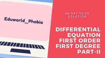 Differential equations First order first degree -Part-II/Sn Dey Book Solution