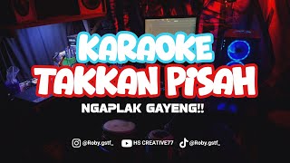 Download Lagu TAKKAN PISAH - Karaoke ngaplak viral tiktok!!  MP3