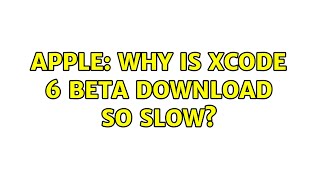 Apple: Why is Xcode 6 Beta download so slow?