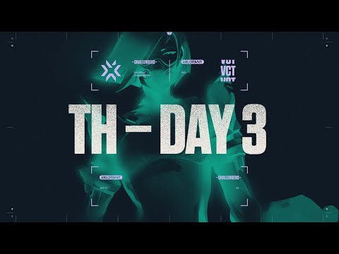 VALORANT Challengers TH - Week 1 - Day 3