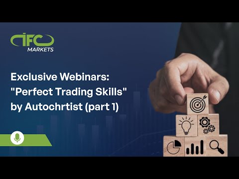 Exclusive Webinars: "Perfect Trading Skills" by Autochrtist (part1) | IFCM