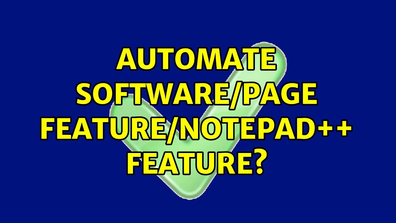 automate software/page feature/notepad++ feature? YouTube