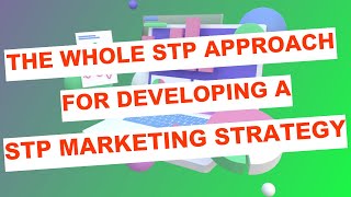 The whole STP approach for developing a STP marketing strategy screenshot 5