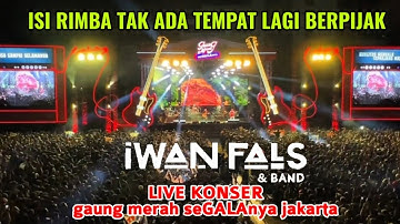 Iwan fals~isi rimba tak ada tempat berpijak lagi live konser gaung merah jakarta