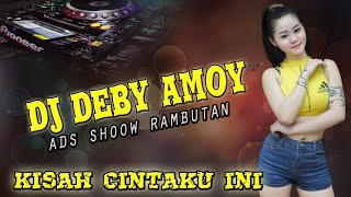 DJ FYP Kisah Cintaku ini ❗Ot ADS Feat DJ Debby Amoy Shoow Rambutan Banyuasin