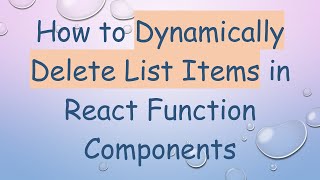 How to Dynamically Delete List Items in React Function Components