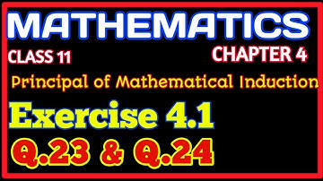 Chapter 4 Exercise 4.1 (Q23 & Q24) Principle of Mathematical Induction Class 11: NCERT Solution
