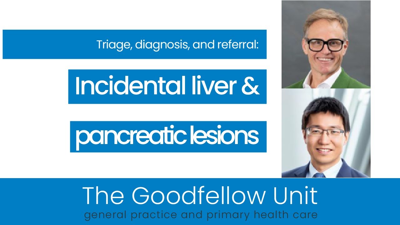 Incidental liver and pancreatic lesions: Triage, diagnosis, and referral