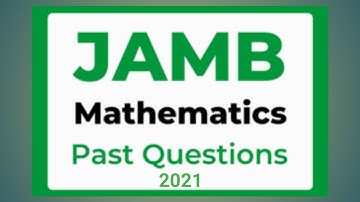 2021 MATHEMATICS JAMB QUESTIONS