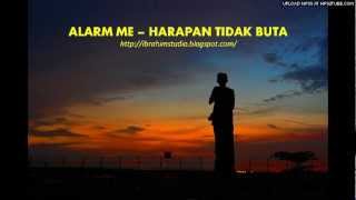 Alarm Me - Harapan Tidak Buta