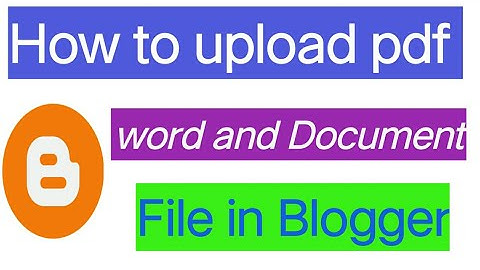 How to Upload pdf, Word and Document file on Blogger