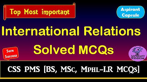 international relations mcqs | i.r solved mcqs | for CSS PMS [ BS,MSc,MPhl -ir ] part-1