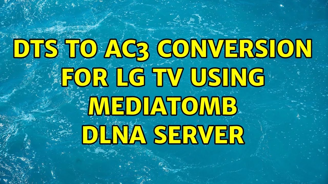 DTS to AC3 conversion for LG TV using mediatomb DLNA server (2