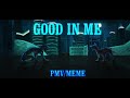 Good in Me [Animation Meme/PMV]
