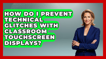 How Do I Prevent Technical Glitches With Classroom Touchscreen Displays? - Teacher Tech Toolbox
