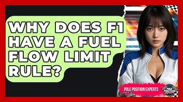 Why Does F1 Have A Fuel Flow Limit Rule? - Pole Position Experts