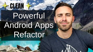Powerful Android Apps CLEAN Refactor